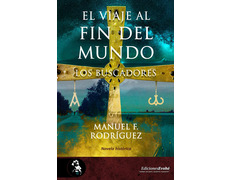 El Viaje Al Fin Del Mundo. Los Buscadores. Manuel F. Rodríguez