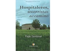 Hospitaleros, socorristas del Camino- Pepe Sandoval