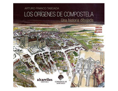 Los Orígenes de Compostela- Una historia dibujada- Arturo Franco