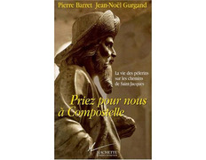 Priez pour nous a Compostelle - Barret-Gurgand