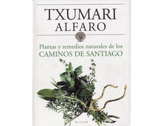 Remedios Naturales de los Caminos de Santiago (Txumari Alfaro)