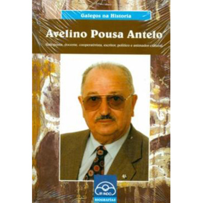 Avelino Pousa Antelo. Galeguista, docente, cooperativista