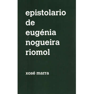 Epistolario de Eugénia Nogueira Riomol- Xosé Marra
