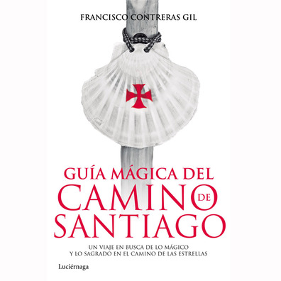 Guía mágica del Camino de Santiago-Francisco Contreras Gil