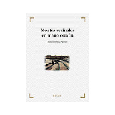 Montes vecinales en mano común. Antonio Díaz Fuentes. Ed. Bosch