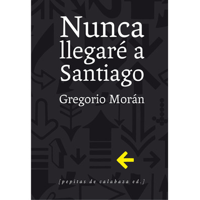 Nunca llegaré a Santiago- Gregorio Morán