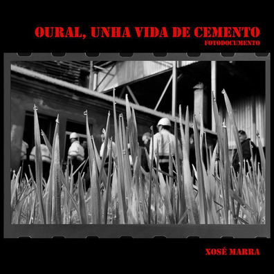 Oural, Unha vida de cemento - Fotodocumento - Xosé Marra