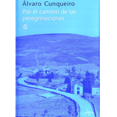 Por el Camino de las peregrinaciones. Cunqueiro