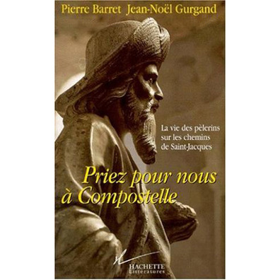 Priez pour nous a Compostelle - Barret-Gurgand