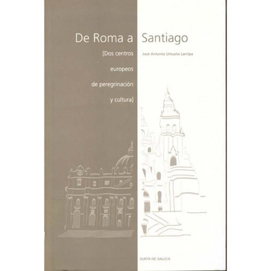 De Roma a Santiago- Dos Centros Europeos de Peregrinación
