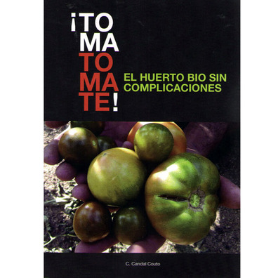 Toma Tomate! El Huerto Bio sin complicaciones- C. Candal Couto