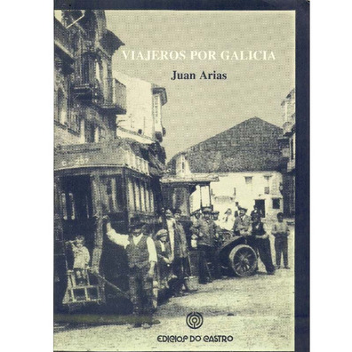 Viajeros por Galicia - Juan Arias (Edicios do Castro)