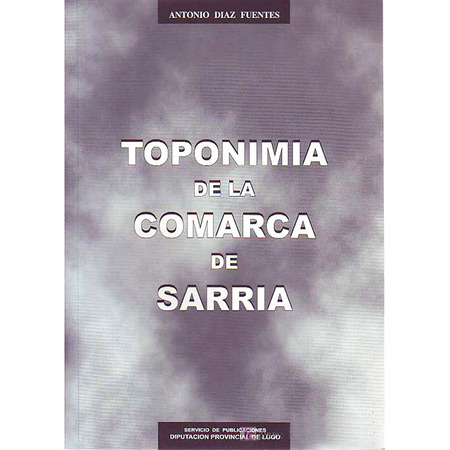 Toponímia de la Comarca de Sarria. de Antonio Díaz Fuentes