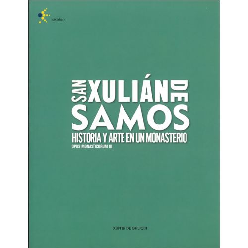 San Xulián de Samos. Historia y Arte en un Monasterio: Opus Monasticorum III