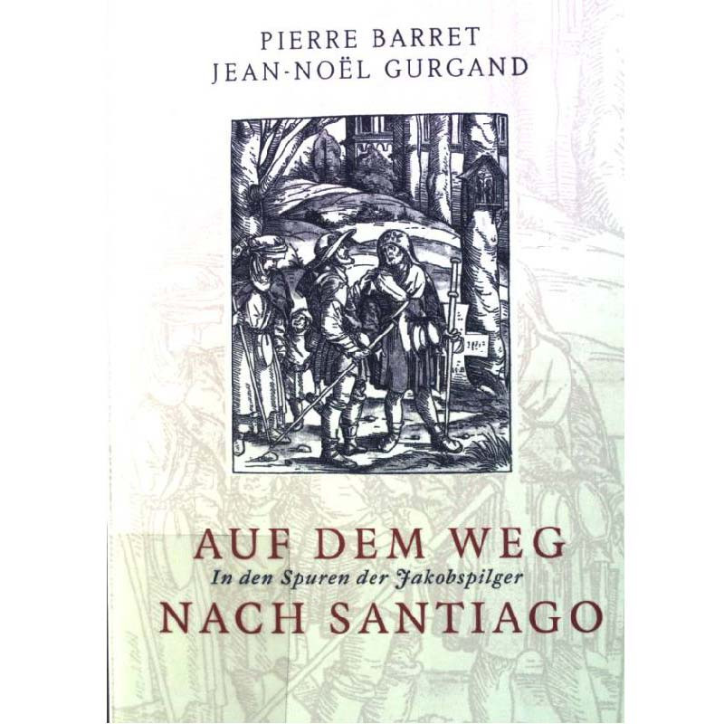 Auf dem Weg nach Santiago-In den Spuren der Jakobspilger- Barret