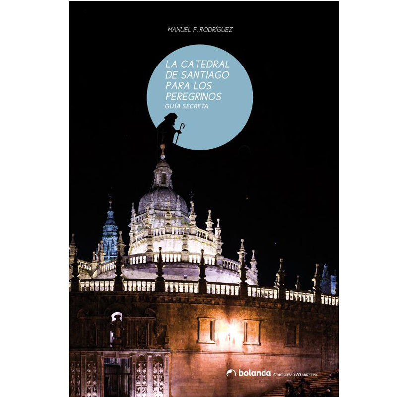 La catedral de Santiago para los peregrinos - Manuel F.Rodríguez