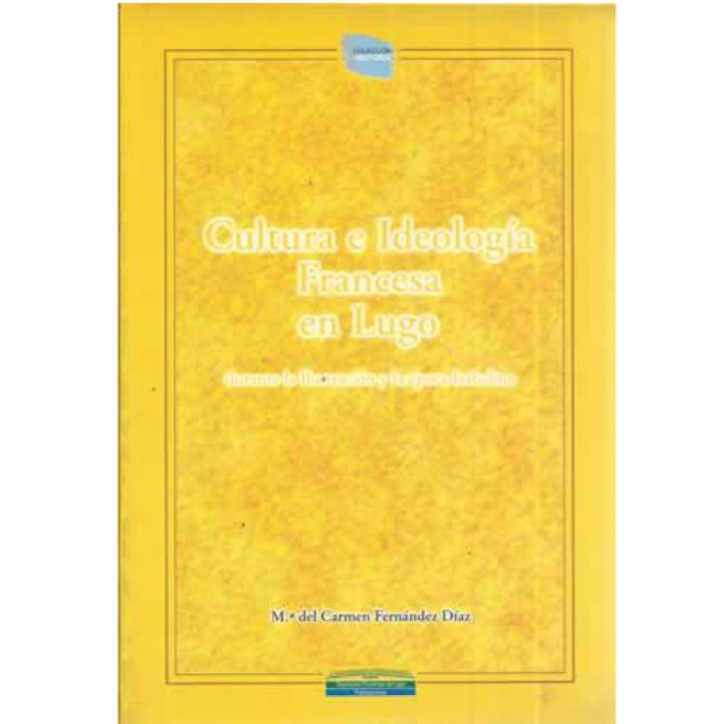 Cultura e Ideología Francesa en Lugo - M del Carmen Fernández D.