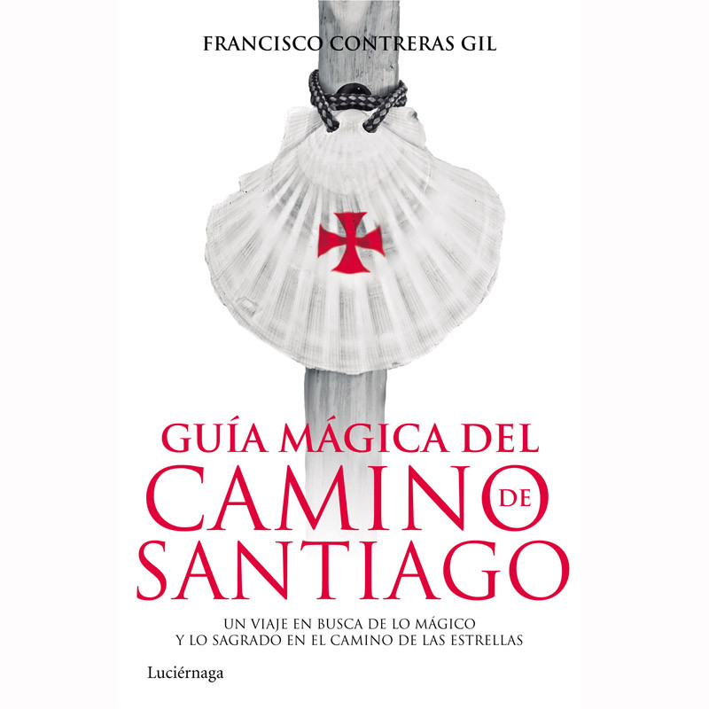 Guía mágica del Camino de Santiago-Francisco Contreras Gil