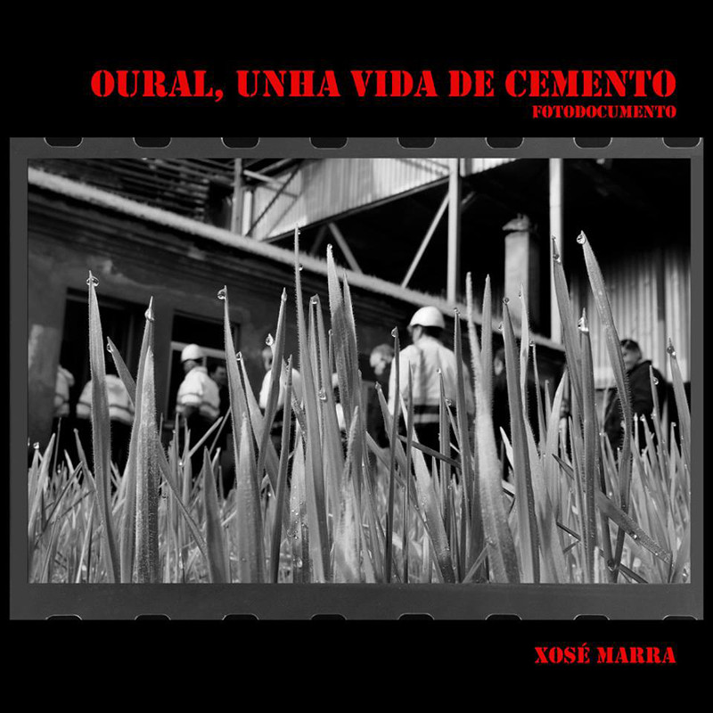 Oural, Unha vida de cemento - Fotodocumento - Xosé Marra