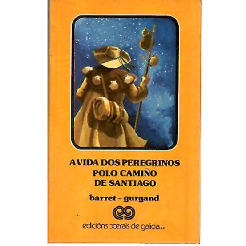 A vida dos peregrinos polo Camiño de Santiago - Barret e Gurgand