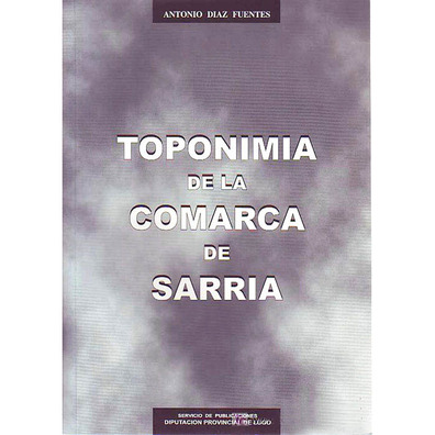 Toponímia de la Comarca de Sarria. de Antonio Díaz Fuentes